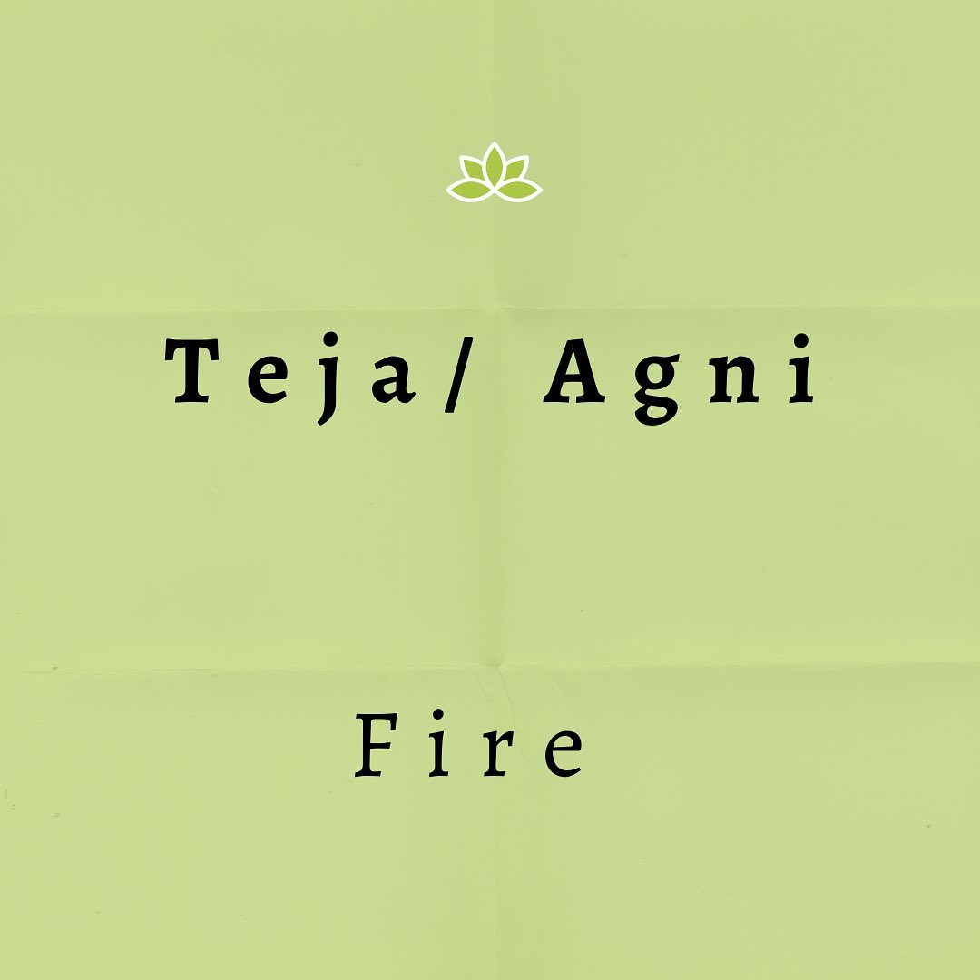 The element of Fire: In Sanskrit Teja तेज or Agni अग्नि